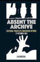 Contemporary French and Francophone Cultures- Absent the Archive