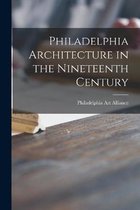 Philadelphia Architecture in the Nineteenth Century