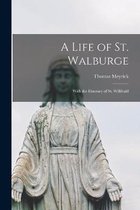 A Life of St. Walburge