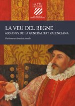 La veu del Regne 1 - La veu del Regne. 600 anys de la Generalitat Valenciana