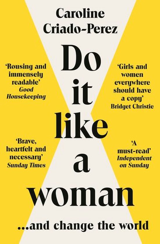 Boekomslag van 'Do it like a woman' door Caroline Criado-Perez. De tekst 'Do it like a woman...and change the world' staat centraal op een gele en witte achtergrond.