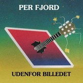 Per Fjord - Udenfor Billedet (CD)