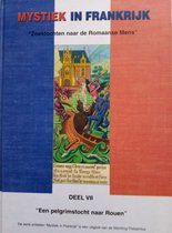 Een pelgrimstocht naar Rouen - Mystiek in Franrijk deel VII
