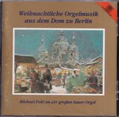 Weihnachtliche Orgelmusik aus dem Dom zu Berlin - Michael Pohl