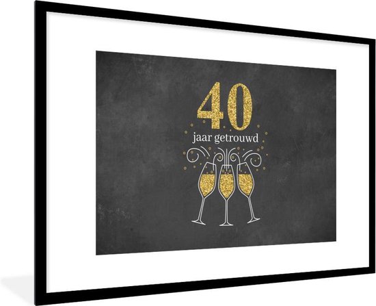Fotolijst incl. Poster - Huwelijk - Quotes - 40 jaar getrouwd