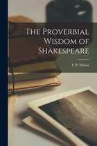 The Proverbial Wisdom of Shakespeare