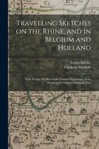 Travelling Sketches on the Rhine, and in Belgium and Holland