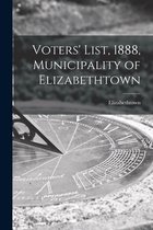 Voters' List, 1888, Municipality of Elizabethtown [microform]