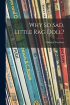 Why so Sad, Little Rag Doll?