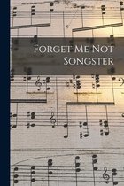 Forget Me Not Songster