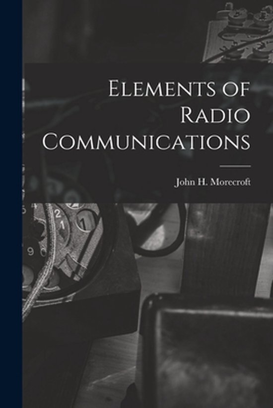 Elements of Radio Communications 9781014616050 Boeken