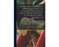 Stub Entries to Indents Issued in Payment of Claims Against South Carolina Growing out of the Revolution. Books B, L-Z; bk.x, pt.2