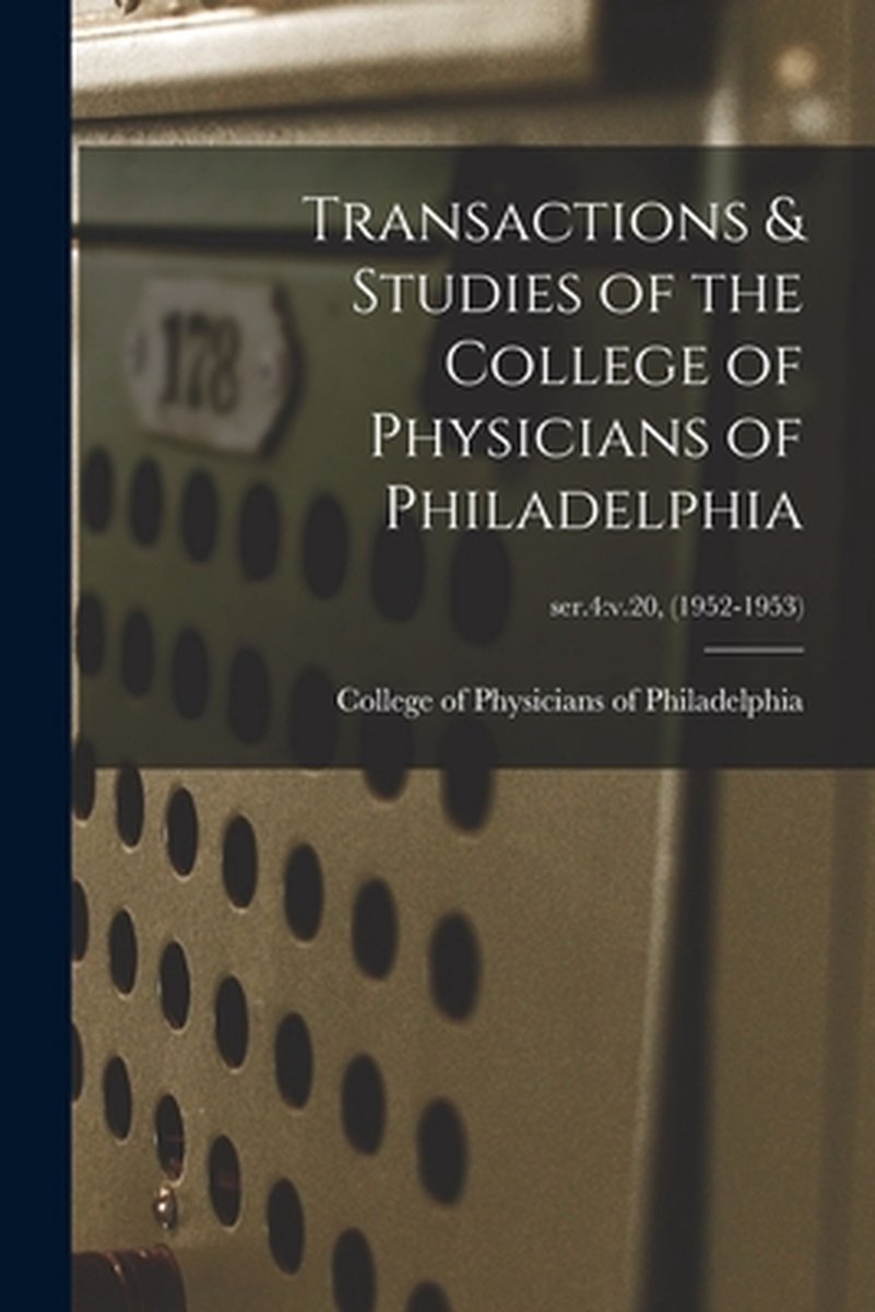 Transactions & Studies Of The College Of Physicians Of Philadelphia; Ser.4 van