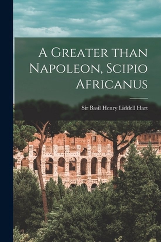 A Greater Than Napoleon, Scipio Africanus - cover