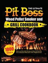 The Ultimate Pit Boss Wood Pellet Smoker and Grill Cookbook