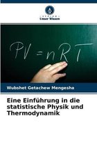 Eine Einfuhrung in die statistische Physik und Thermodynamik
