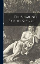 The Sigmund Samuel Story. --