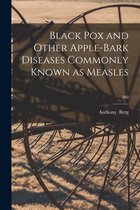 Black Pox and Other Apple-bark Diseases Commonly Known as Measles; 260