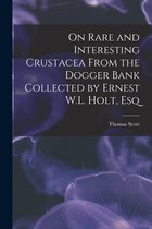 On Rare and Interesting Crustacea From the Dogger Bank Collected by Ernest W.L. Holt, Esq