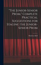 The Junior-senior Prom, Complete Practical Suggestions for Staging the Junior-senior Prom