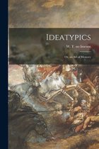 Ideatypics; or, an Art of Memory