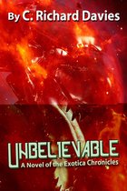 Unbelievable: A Novel of the Exotica Chronicles