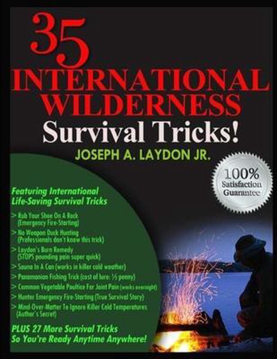 35 International Wilderness Survival Tricks! - Joseph A Laydon
