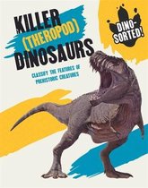 Dino-sorted!- Dino-sorted!: Killer (Theropod) Dinosaurs