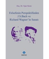 Felsefenin Perspektifinden J.S.Bach ve Richard Wagner'in Sanatı