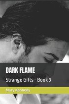 Strange Gifts- Dark Flame