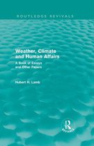 Weather, Climate And Human Affairs (Routledge Revivals): A Book Of Essays And Other Papers