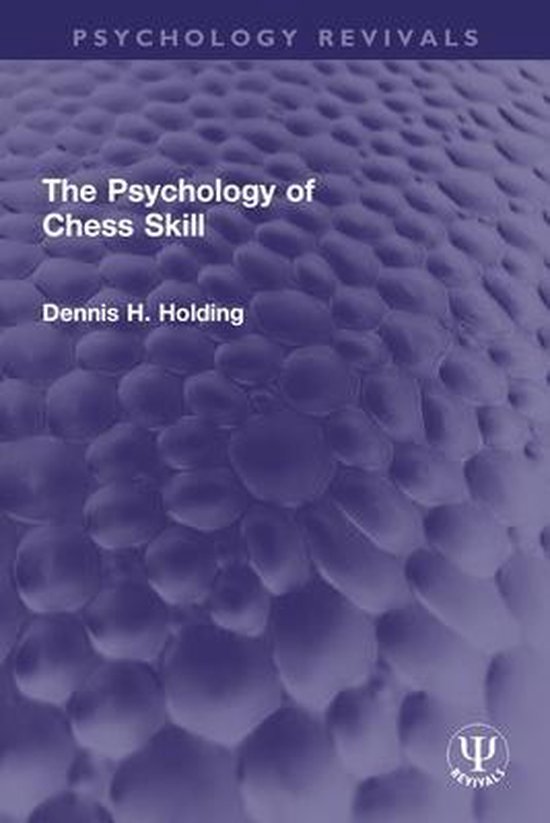 Psychology Revivals - The Psychology of Chess Skill - cover
