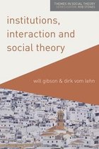 Themes in Social Theory- Institutions, Interaction and Social Theory