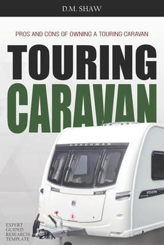 Pros And Cons Of Owning A Touring Caravan, D M Shaw 9798532136670