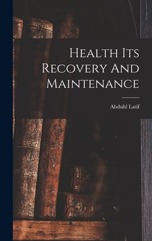 Health Its Recovery And Maintenance - cover