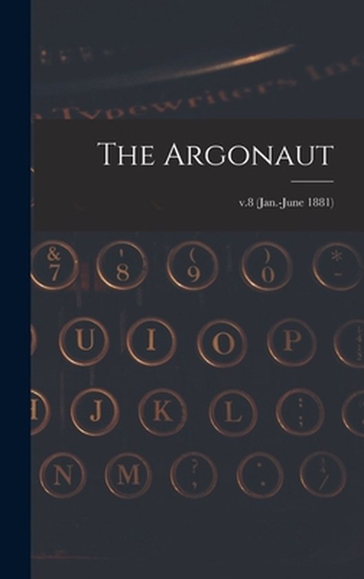 The Argonaut; v.8 (Jan.-June 1881) - cover