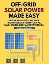 Solar Power- Off-Grid Solar Power Made Easy