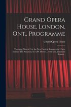 Grand Opera House, London, Ont., Programme [microform]