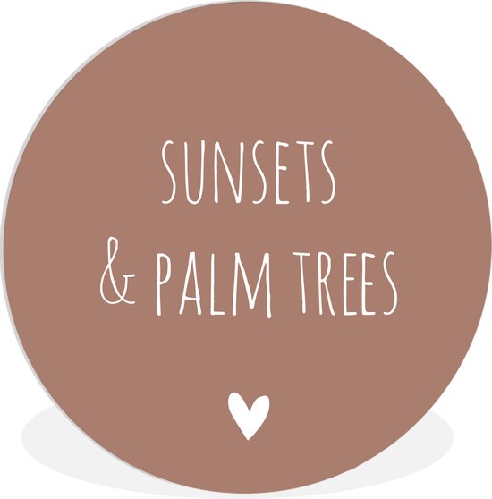 Wandcirkel - Muurcirkel Binnen - Engelse quote Sunset & palm trees met een hartje bruine achtergrond - ⌀ 150 cm - Wanddecoratie - Ronde Schilderijen
