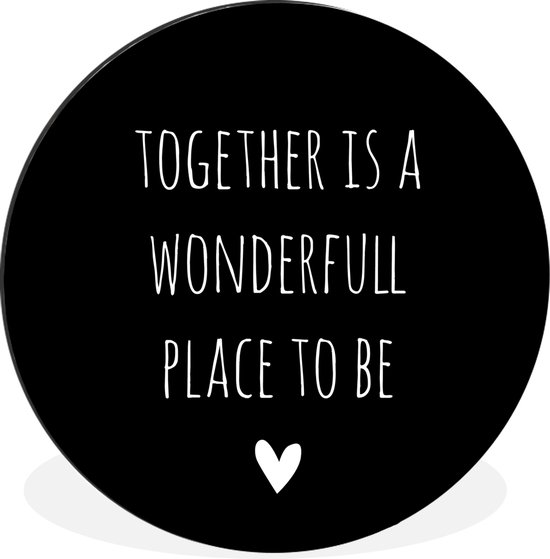 WallCircle - Wandcirkel - Muurcirkel - Engelse quote "Together is a wonderful place to be" met een hartje op een zwarte achtergrond - Aluminium - Dibond - ⌀ 30 cm - Binnen en Buiten