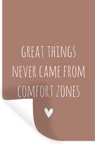 Muurstickers - Sticker Folie - Engelse quote "Great things never came from comfort zones" op een bruine achtergrond - 20x30 cm - Plakfolie - Muurstickers Kinderkamer - Zelfklevend Behang - Zelfklevend behangpapier - Stickerfolie