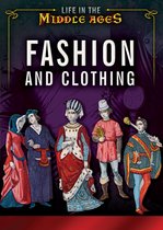 Life in the Middle Ages - Fashion and Clothing