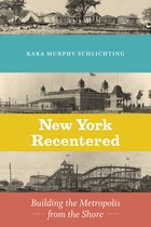 New York Recentered – Building the Metropolis from the Shore