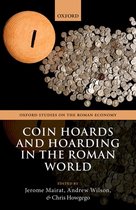 Oxford Studies on the Roman Economy- Coin Hoards and Hoarding in the Roman World