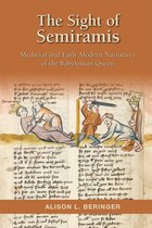 The Sight of Semiramis: Medieval and Early Modern Narratives of the Babylonian Queen: Volume 487