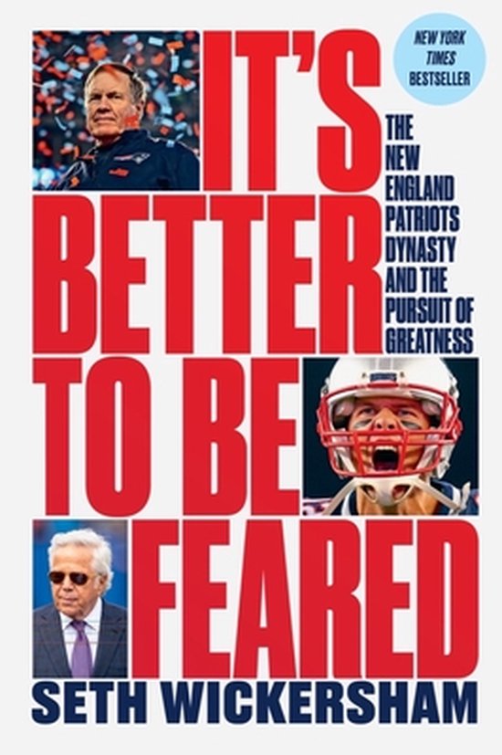 Foto: It s better to be feared the new england patriots dynasty and the pursuit of greatness