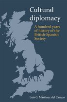 ISBN Cultural Diplomacy: A Hundred Years of the British-Spanish Society, politique, Anglais, 224 pages