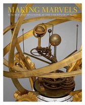 Making Marvels – Science and Splendor at the Courts of Europe