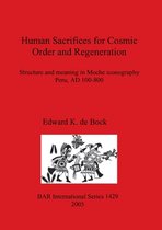 Human Sacrifices for Cosmic Order and Regeneration