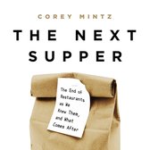 The Next Supper Lib/E: The End of Restaurants as We Knew Them, and What Comes After